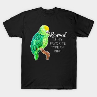 Rescued is my Favorite Type of Bird - Rescue Parrot T-Shirt